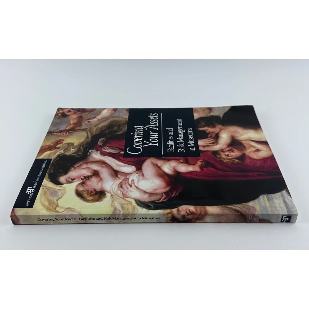 Covering Your‎ Assets: Museums Facilities & Risk Management Practical Guide